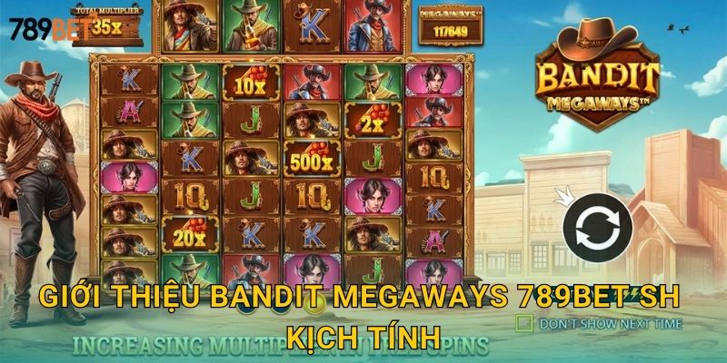 Giới thiệu Bandit Megaways 789bet sh kịch tính