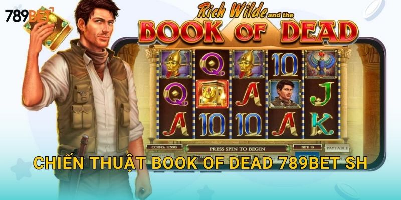 Chiến thuật Book of Dead 789bet sh