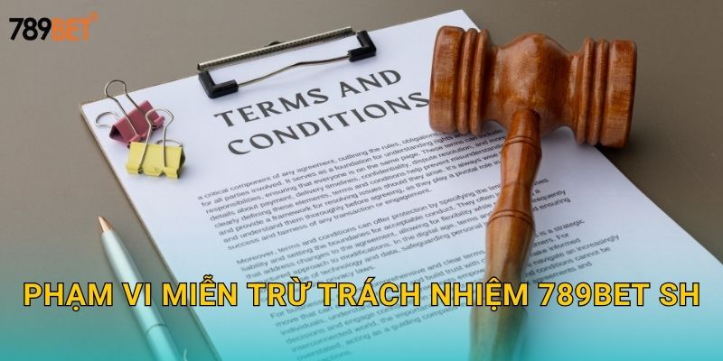 Phạm vi miễn trừ trách nhiệm 789bet sh