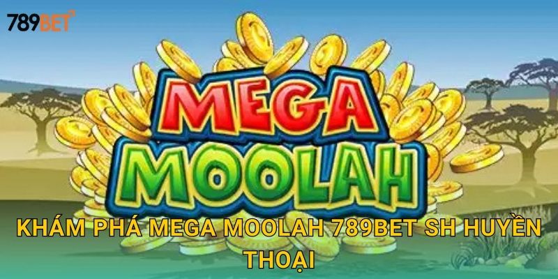 Mega Moolah 789bet sh - Tỷ Phú Triệu Đô 2 Khám phá Mega Moolah 789bet sh huyền thoại