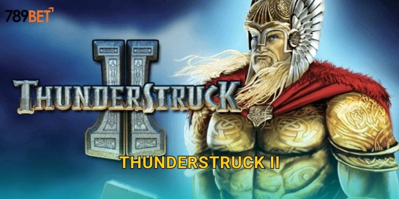 Thunderstruck II 789bet sh – Sấm Sét Thần Thoại