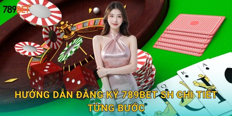 Đăng Ký 789bet sh Chỉ 30 Giây - Nhận Thưởng Ngay 2 Hướng dẫn đăng ký 789bet sh chi tiết từng bước