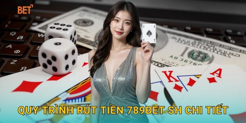 Rút Tiền 789bet sh Nhanh Chóng - Uy Tín 100% 3 Quy trình rút tiền 789bet sh chi tiết