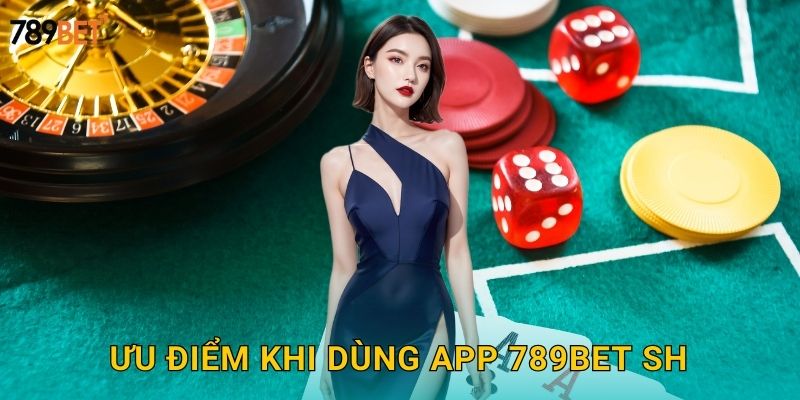 Ưu điểm khi dùng app 789bet sh