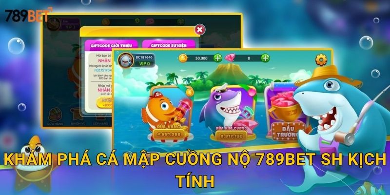 Khám phá cá mập cuồng nộ 789bet sh kịch tính