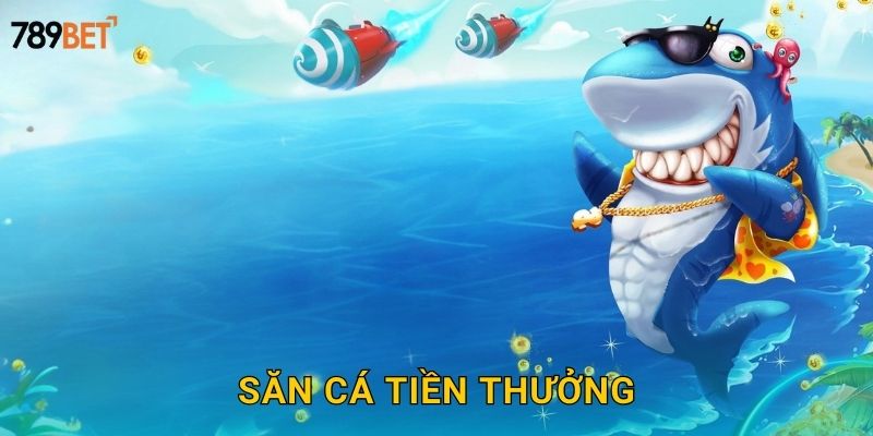 Săn Cá Tiền Thưởng 789bet sh - Trúng Lớn Mỗi Ngày 25 Săn Cá Tiền Thưởng 789bet sh – Trúng Lớn Mỗi Ngày