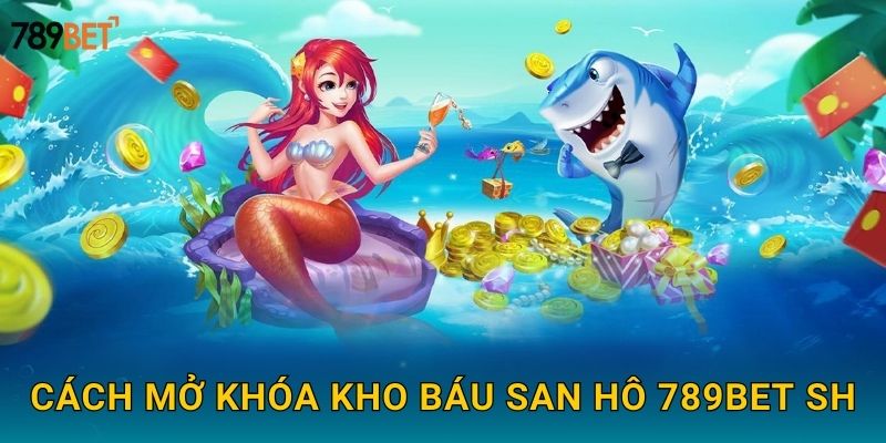 Cách mở khóa kho báu san hô 789bet sh