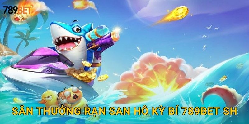 Săn thưởng rạn san hô kỳ bí 789bet sh