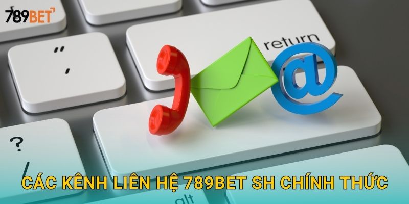 Các kênh liên hệ 789bet sh chính thức