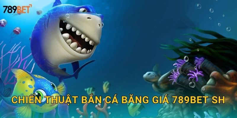 Chiến thuật bắn cá băng giá 789bet sh