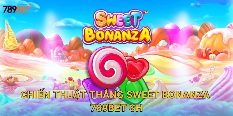 Sweet Bonanza 789bet sh - Ngọt Ngào Thắng Lớn 3 Chiến thuật thắng Sweet Bonanza 789bet sh